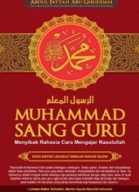 Muhammad Sang Guru Menyibak Rahasia Cara Mengajar Rasulullah