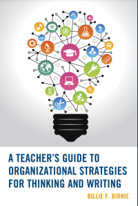 A TEACHERâ€™S GUIDE TO ORGANIZATIONAL STRATEGIES FOR THINKING AND WRITING