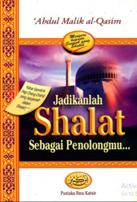 Jadikanlah SHOLAT Sebagai Penolongmu..